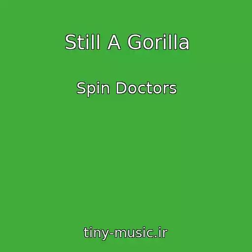 کاور آهنگ Still A Gorilla از Spin Doctors