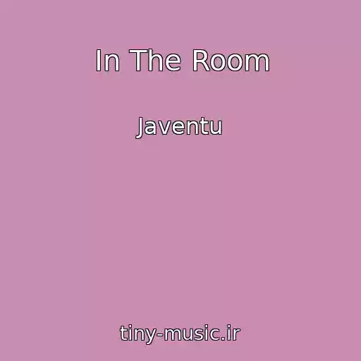 کاور آهنگ In The Room از Javentu