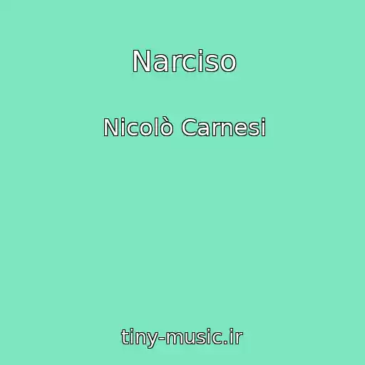 کاور آهنگ Narciso از Nicolò Carnesi