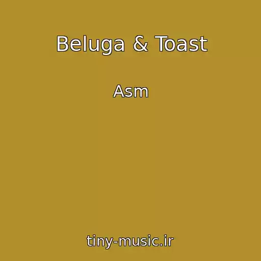 کاور آهنگ Beluga & Toast از Asm