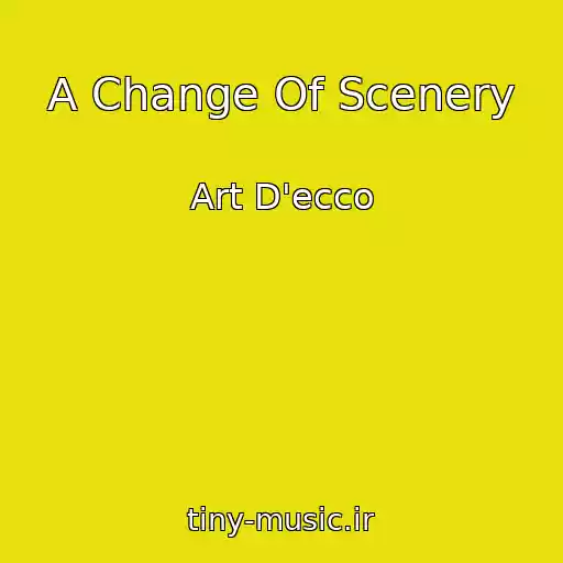 کاور آهنگ A Change Of Scenery از Art D'ecco