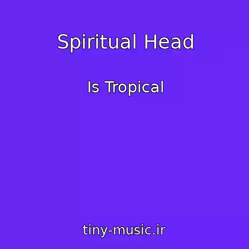 کاور آهنگ Spiritual Head از Is Tropical