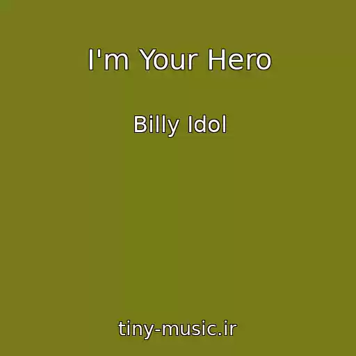کاور آهنگ I'm Your Hero از Billy Idol