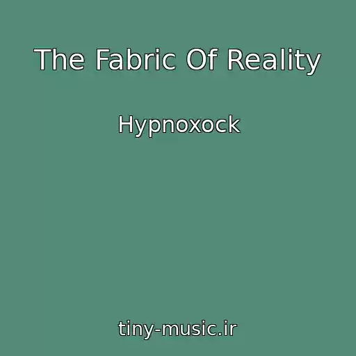کاور آهنگ The Fabric Of Reality از Hypnoxock