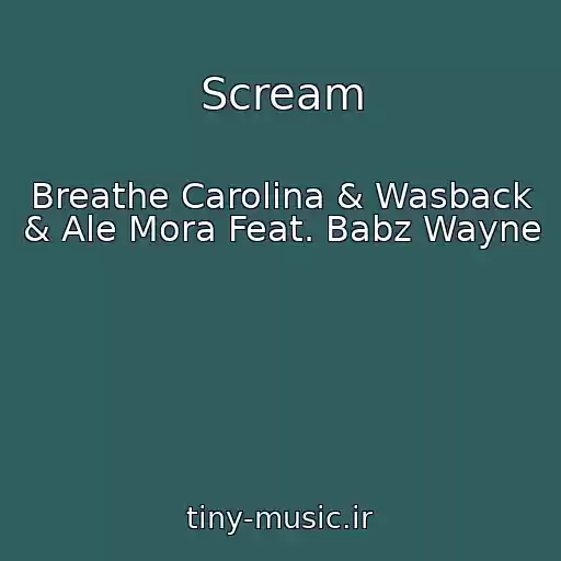 کاور آهنگ Scream از Breathe Carolina & Wasback & Ale Mora Feat. Babz Wayne