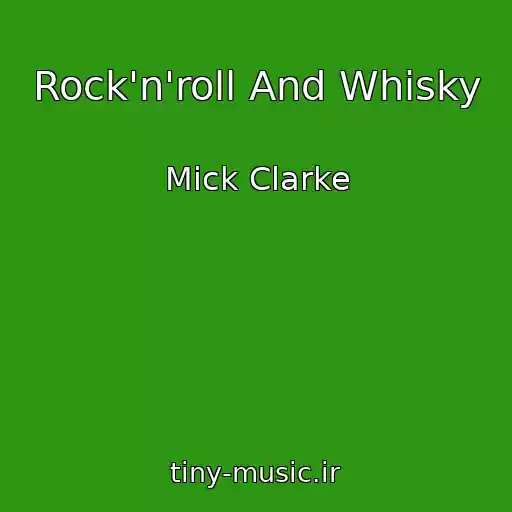 کاور آهنگ Rock'n'roll And Whisky از Mick Clarke