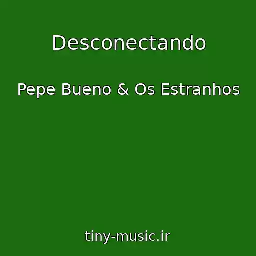 کاور آهنگ Desconectando از Pepe Bueno & Os Estranhos