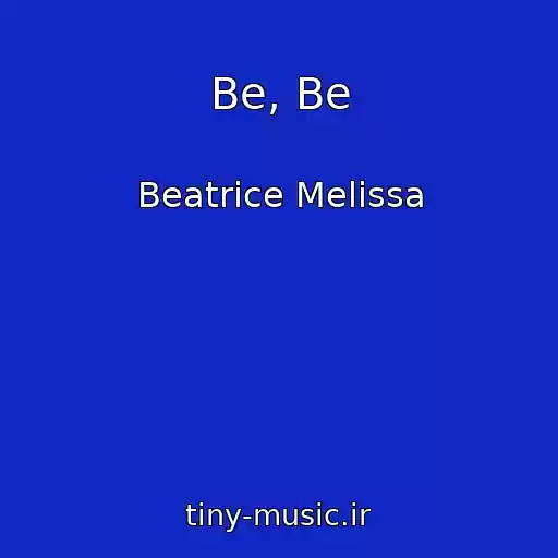 کاور آهنگ Be, Be از Beatrice Melissa