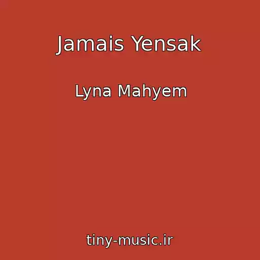 کاور آهنگ Jamais Yensak از Lyna Mahyem