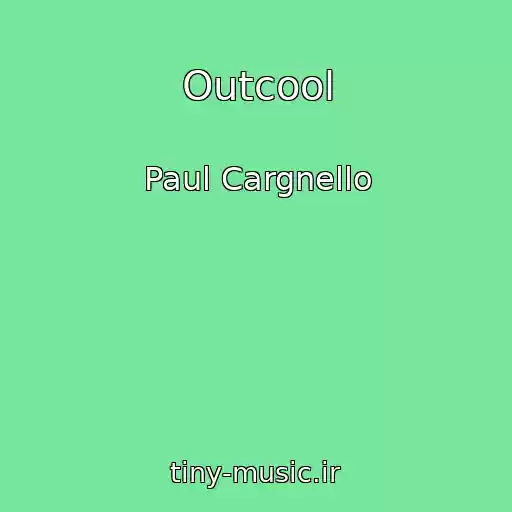 کاور آهنگ Outcool از Paul Cargnello