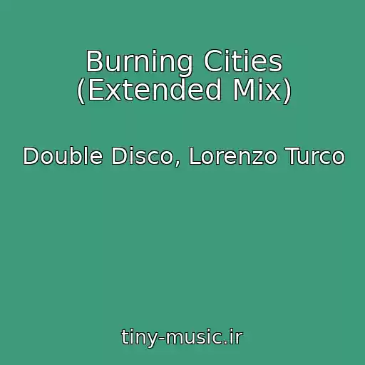 کاور آهنگ Burning Cities (Extended Mix) از Double Disco, Lorenzo Turco