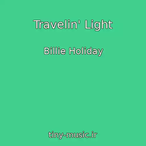 کاور آهنگ Travelin' Light از Billie Holiday