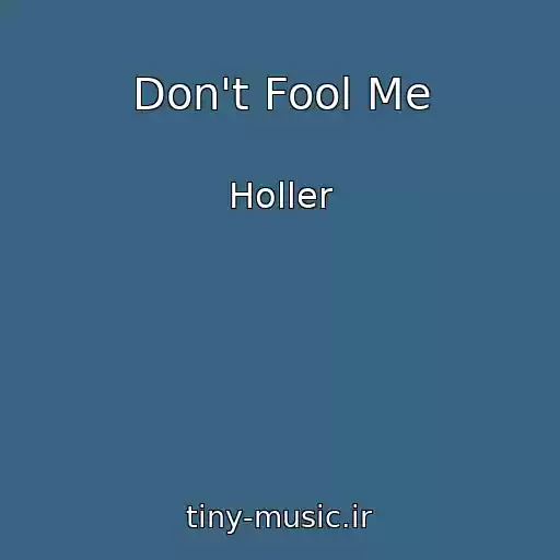 کاور آهنگ Don't Fool Me از Holler