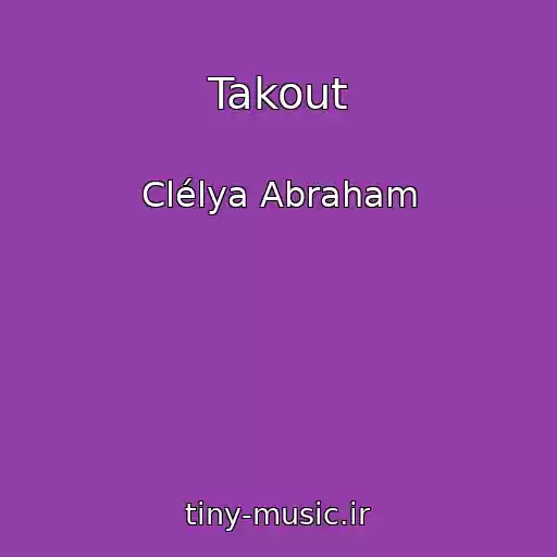کاور آهنگ Takout از Clélya Abraham