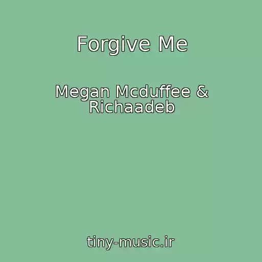 کاور آهنگ Forgive Me از Megan Mcduffee & Richaadeb