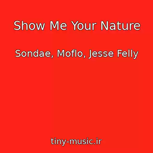 کاور آهنگ Show Me Your Nature از Sondae, Moflo, Jesse Felly