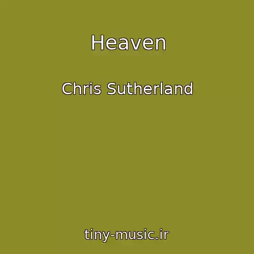 کاور آهنگ Heaven از Chris Sutherland