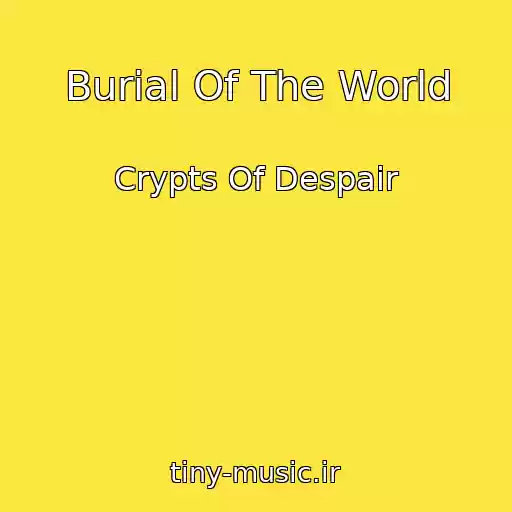 کاور آهنگ Burial Of The World از Crypts Of Despair