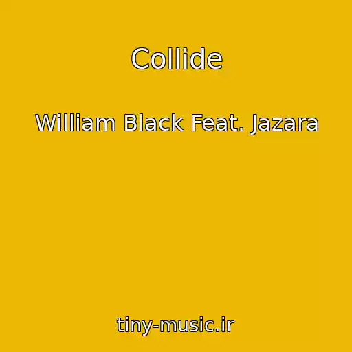 کاور آهنگ Collide از William Black Feat. Jazara