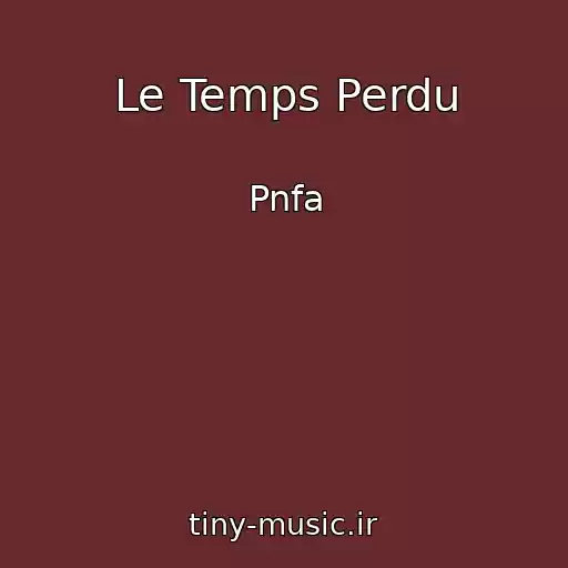 کاور آهنگ Le Temps Perdu از Pnfa