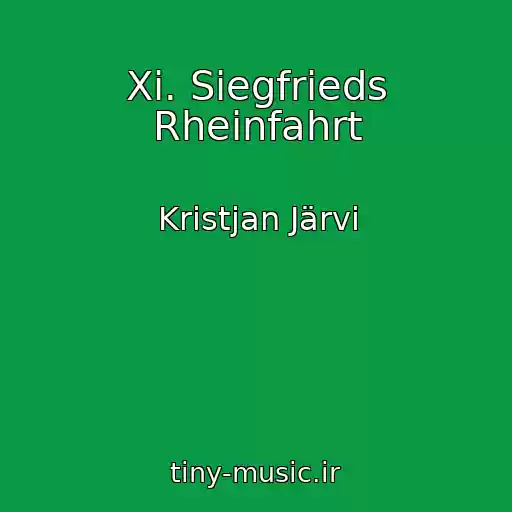 کاور آهنگ Xi. Siegfrieds Rheinfahrt از Kristjan Järvi
