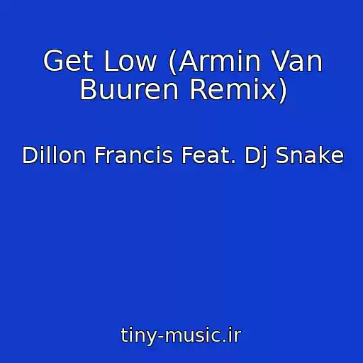 کاور آهنگ Get Low (Armin Van Buuren Remix) از Dillon Francis Feat. Dj Snake