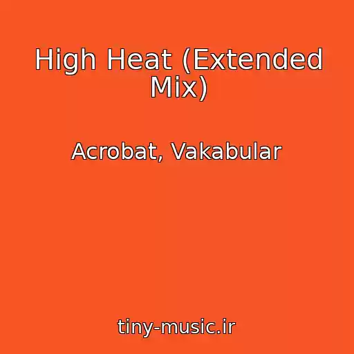 کاور آهنگ High Heat (Extended Mix) از Acrobat, Vakabular