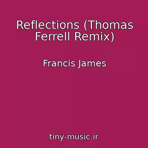 کاور آهنگ Reflections (Thomas Ferrell Remix) از Francis James