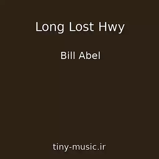 کاور آهنگ Long Lost Hwy از Bill Abel