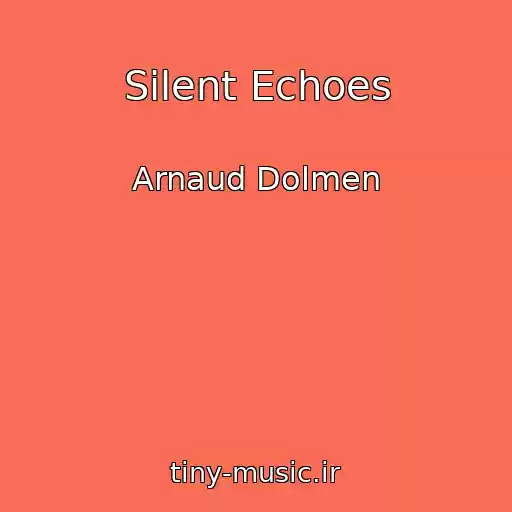 کاور آهنگ Silent Echoes از Arnaud Dolmen