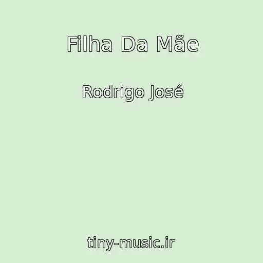 کاور آهنگ Filha Da Mãe از Rodrigo José