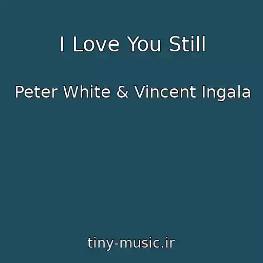 کاور آهنگ I Love You Still از Peter White & Vincent Ingala
