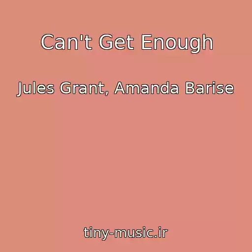 کاور آهنگ Can't Get Enough از Jules Grant, Amanda Barise