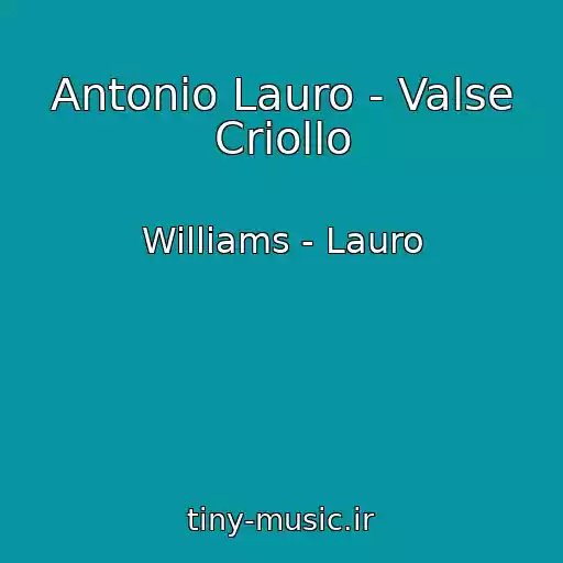 کاور آهنگ Antonio Lauro - Valse Criollo از Williams - Lauro