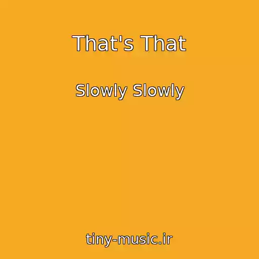 کاور آهنگ That's That از Slowly Slowly
