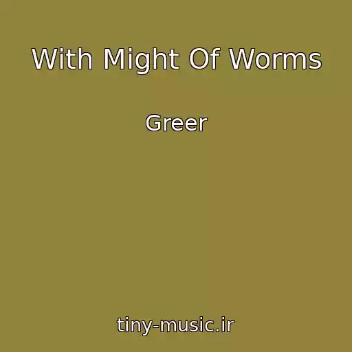 کاور آهنگ With Might Of Worms از Greer