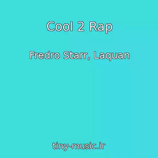 کاور آهنگ Cool 2 Rap از Fredro Starr, Laquan
