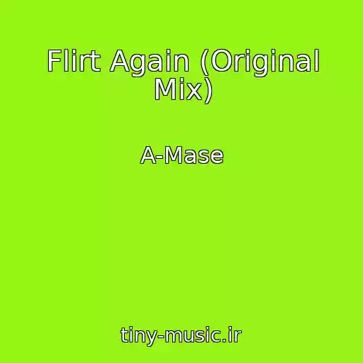 کاور آهنگ Flirt Again (Original Mix) از A-Mase