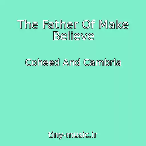 کاور آهنگ The Father Of Make Believe از Coheed And Cambria