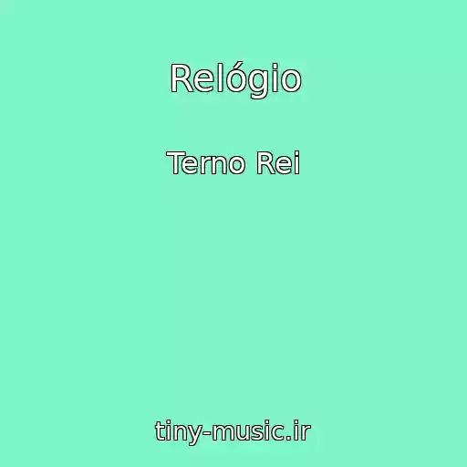 کاور آهنگ Relógio از Terno Rei