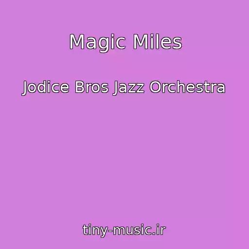 کاور آهنگ Magic Miles از Jodice Bros Jazz Orchestra
