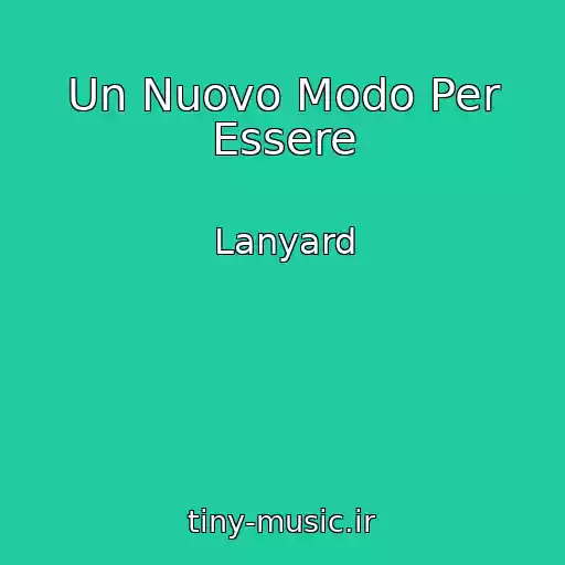 کاور آهنگ Un Nuovo Modo Per Essere از Lanyard