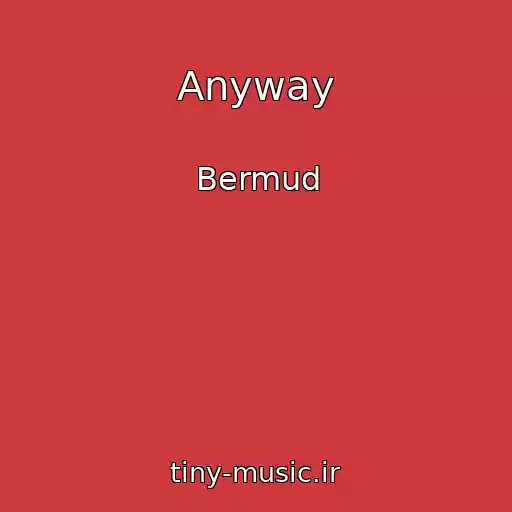 کاور آهنگ Anyway از Bermud