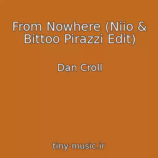 کاور آهنگ From Nowhere (Niio & Bittoo Pirazzi Edit) از Dan Croll