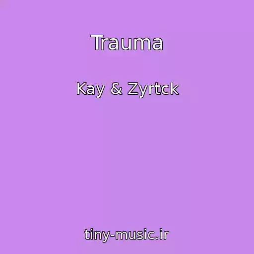 کاور آهنگ Trauma از Kay & Zyrtck