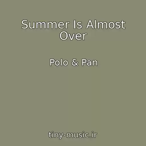 کاور آهنگ Summer Is Almost Over از Polo & Pan