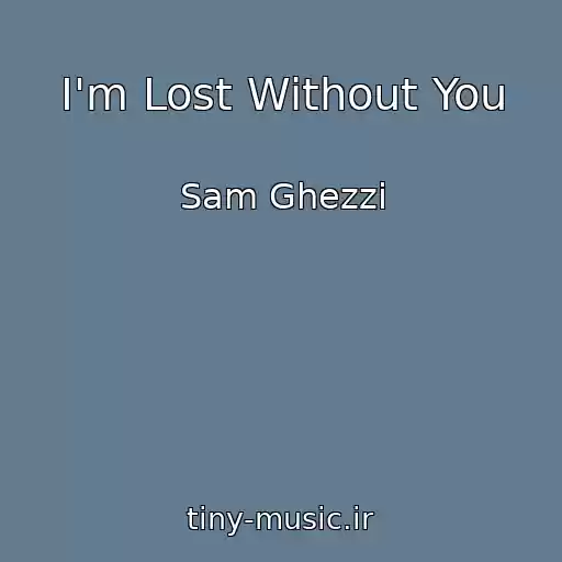 کاور آهنگ I'm Lost Without You از Sam Ghezzi