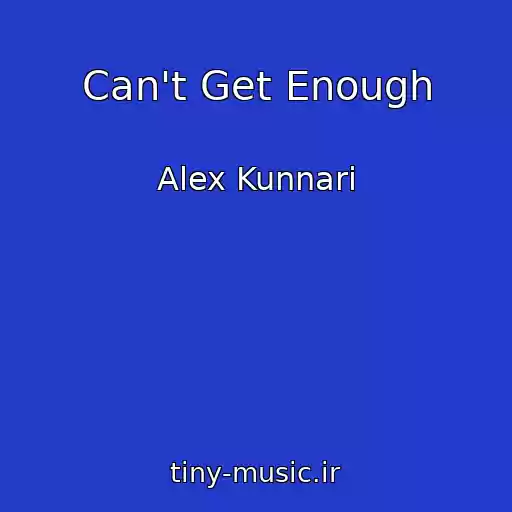 کاور آهنگ Can't Get Enough از Alex Kunnari