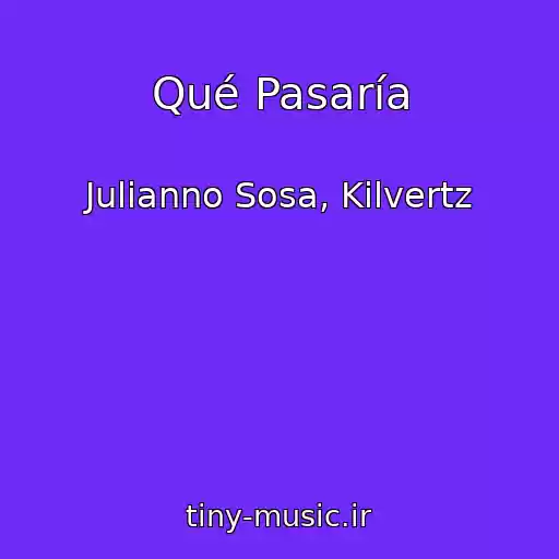 کاور آهنگ Qué Pasaría از Julianno Sosa, Kilvertz