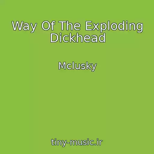 کاور آهنگ Way Of The Exploding Dickhead از Mclusky